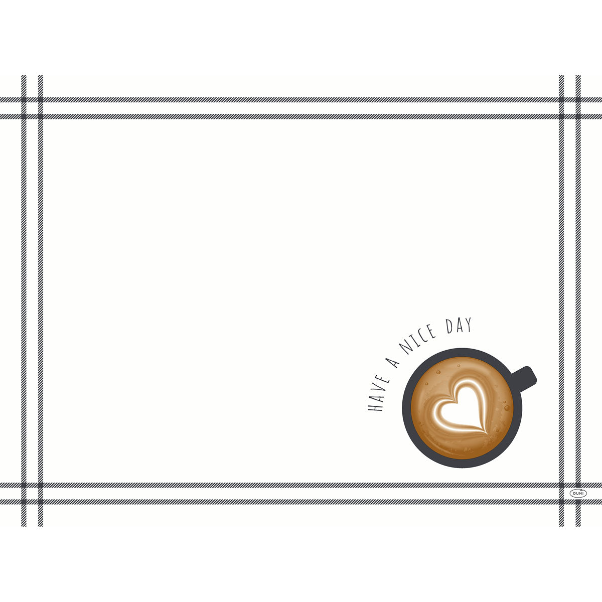 On this paper placemat 30x40 cm (250 pieces) from Duni GmbH, there is a heart-shaped coffee at the bottom right, surrounded by the inscription "Have a nice day" in white background and black border - perfect for any occasion.